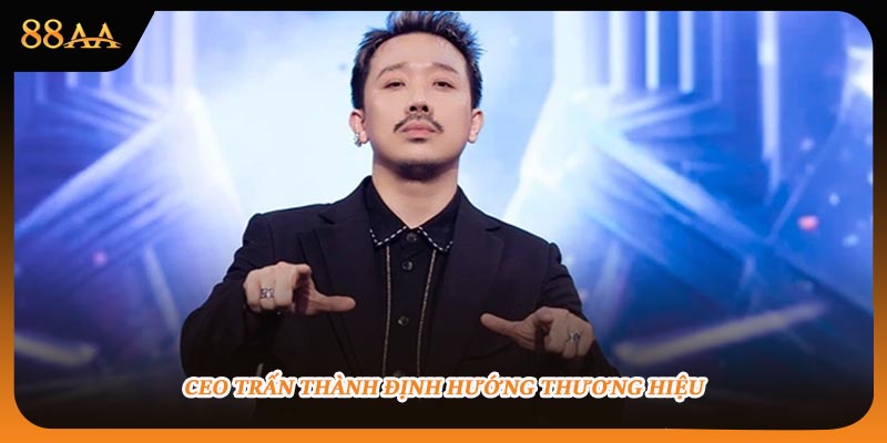 CEO Trấn Thành định hướng thương hiệu