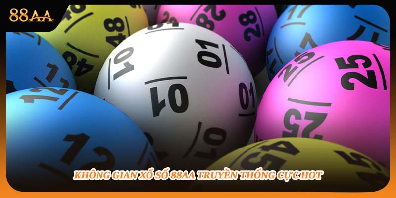 Không gian xổ số 88aa truyền thống cực hot